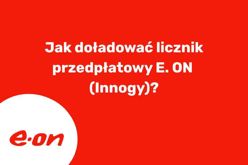 Jak doładować licznik przedpłatowy Innogy?